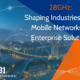 28 GHz shaping industries from mobile network operators to enterprise solutions