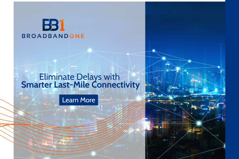 BroadbandOne Delivers Last-Mile Connectivity Without the Wait
